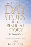 A Forty-Day Study of the Biblical Story: The Story of Christ 1973694719 Book Cover