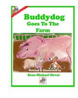 Buddydog Goes to the Farm 1796930318 Book Cover