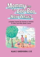 Mommy Has a Boo-Boo Now What?: A Guided Journal For Parents & Children To Help Cope With Breast Cancer 1736703811 Book Cover