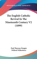 The English Catholic Revival In The Nineteenth Century V2 1164080032 Book Cover