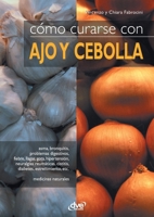 Cómo curarse con ajo y cebolla (Spanish Edition) 1644614650 Book Cover