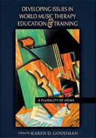 Developing Issues in World Music Therapy Education and Training: A Plurality of Views 0398094020 Book Cover