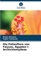 Die Pollenflora von Faiyum, Ägypten I- Archichlamydeae (German Edition) 6207614437 Book Cover