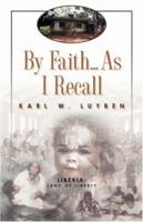 By Faith...as I Recall 1591600278 Book Cover