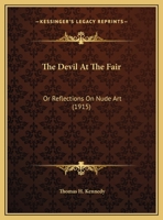 The Devil At The Fair: Or Reflections On Nude Art (1915) 1169489974 Book Cover