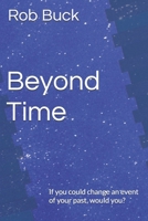 Beyond Time: If you could change an event of your past, would you? 179035899X Book Cover