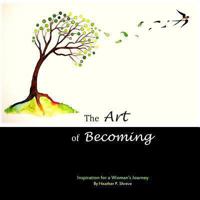 The Art of Becoming: Inspiration for a Woman's Journey 1492977861 Book Cover