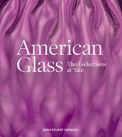 American Glass: The Collections at Yale 0300226691 Book Cover