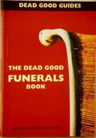 The Dead Good Funerals Book (Dead Good Guides) 0952715902 Book Cover