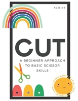 Cut: A Beginner Approach to Basic Scissor Skills B08XLNTC5S Book Cover