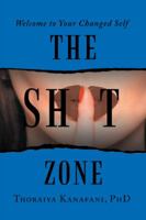 The Shit Zone: Welcome to Your Changed Self 1728383560 Book Cover