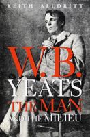 W. B. Yeats: The Man and the Milieu 0517799898 Book Cover