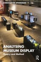 Analysing Museum Display: Theory and Method 1138545910 Book Cover