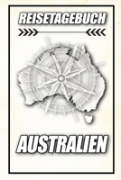 Reisetagebuch Australien: Reisejournal f�r den Urlaub - inkl. Packliste Erinnerungsbuch f�r Sehensw�rdigkeiten & Ausfl�ge Notizbuch als Geschenk, Abschiedsgeschenk Australien 1707929793 Book Cover