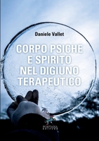 Corpo Psiche e Spirito nel digiuno terapeutico (Italian Edition) 889875096X Book Cover
