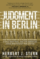 Judgment in Berlin: The True Story of a Plane Hijacking, a Cold War Trial, and the American Judge Who Fought for Justice 1510758291 Book Cover