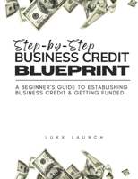 Step By Step Business Credit Blueprint 1387459112 Book Cover