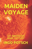 Maiden Voyage: The Pendragon's Gimme Five Event 1702380637 Book Cover