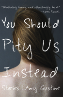 You Should Pity Us Instead 1941411193 Book Cover