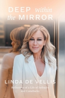 Deep Within the Mirror: Reflections of a Life of Setbacks and Comebacks 1038309441 Book Cover