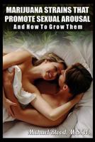 Marijuana Strains That Promote Sexual Arousal And How To Grow Them 1547287926 Book Cover