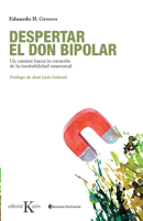 Despertar el don bipolar: Un camino hacia la curación de la inestabilidad emocional 8499880320 Book Cover