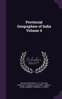 Provincial Geographies of India Volume 4 1347526056 Book Cover