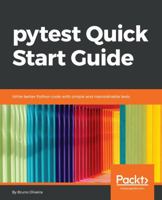 pytest Quick Start Guide: Write better Python code with simple and maintainable tests 1789347564 Book Cover