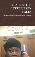 Tears as His Little Baby Falls 0359513891 Book Cover