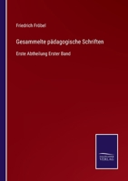 Gesammelte p�dagogische Schriften: Erste Abtheilung Erster Band 3375027702 Book Cover