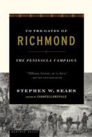 To the Gates of Richmond: The Peninsula Campaign 0899197906 Book Cover