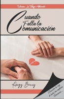 Cuando falla la Comunicaci�n: Descubre la Ra�z de todas las rupturas amorosas B09B36MQ43 Book Cover