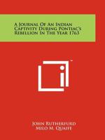 A Journal of an Indian Captivity During Pontiac's Rebellion in the Year 1763 1258110490 Book Cover
