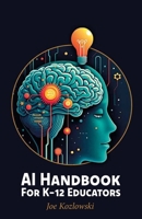 AI Handbook For K-12 Educators B0FMNX4D9S Book Cover