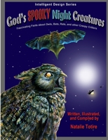 God's Spooky Night Creatures: Fascinating Facts About Owls, Bats, Rats, and Other Creepy Critters 1517772702 Book Cover
