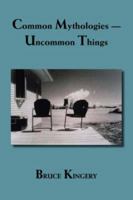 Common Mythologies Uncommon Things 1412086140 Book Cover