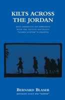 Kilts Across the Jordan; Being the Experiences and Impressions with the Second Battalion London Scottish in Palestine 1845747542 Book Cover