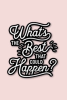 What's the best thing that could happen?: Prayer Journal, 6X9 Lined Notebook, 110 Pages - Cute and Encouraging on Light Pink 1673668569 Book Cover
