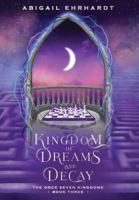 Kingdom of Dreams and Decay (The Once Seven Kingdoms) B0G5JQZDN9 Book Cover