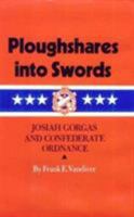 Ploughshares into Swords: Josiah Gorgas and Confederate Ordnance (Texas a & M University Military History Series) 089096632X Book Cover