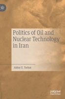 Politics of Oil and Nuclear Technology in Iran 3030337650 Book Cover