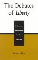 The Debates of Liberty: An Overview of Individualist Anarchism, 1881-1908 073910473X Book Cover