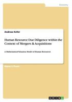 Human Resource Due Diligence within the Context of Mergers & Acquisitions: A Mathematical Valuation Model of Human Resources 3656007403 Book Cover