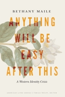 Anything Will Be Easy After This: A Western Identity Crisis 1496220218 Book Cover
