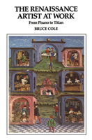 The Renaissance Artist at Work: From Pisano to Titian (Icon Editions) 006430129X Book Cover