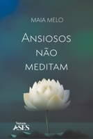 Ansiosos não meditam (Portuguese Edition) 6585757254 Book Cover