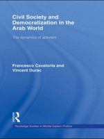 Civil Society and Democratization in the Arab World: The Dynamics of Activism 1138780227 Book Cover