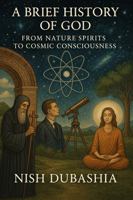 A Brief History of God: From Nature Spirits to Cosmic Consciousness B0FH28Q63K Book Cover