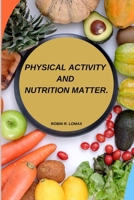 Physical activity and nutrition matter 7456335486 Book Cover