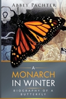 A Monarch in Winter: Biography of a Butterfly B0CM27ZD63 Book Cover